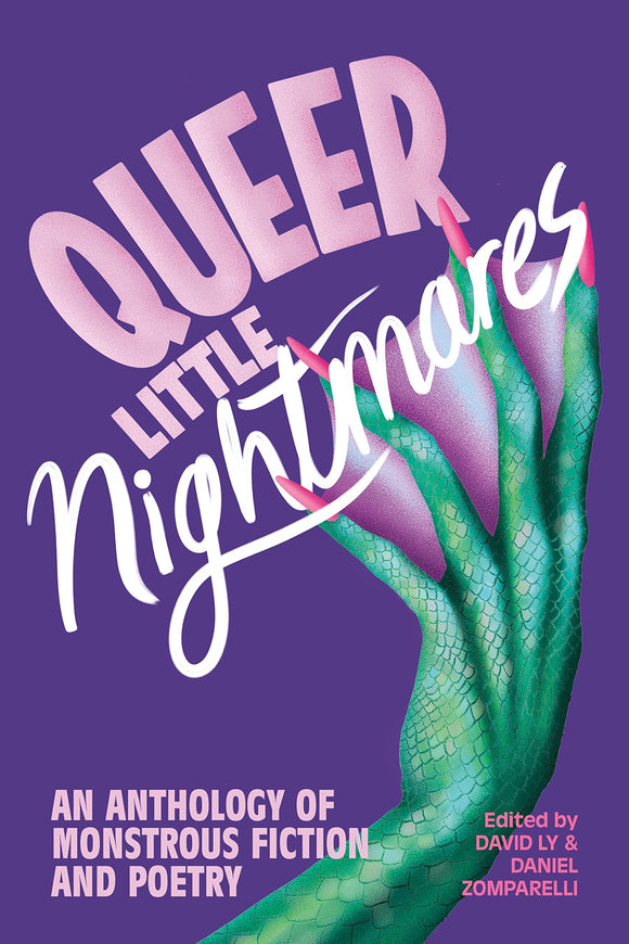 Queer Little Nightmares: An Anthology of Monstrous Fiction and Poetry | David Ly & Daniel Zomparelli, eds.