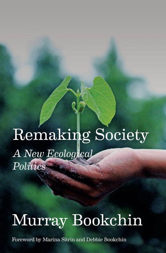 Remaking Society: A New Ecological Politics | Murray Bookchin