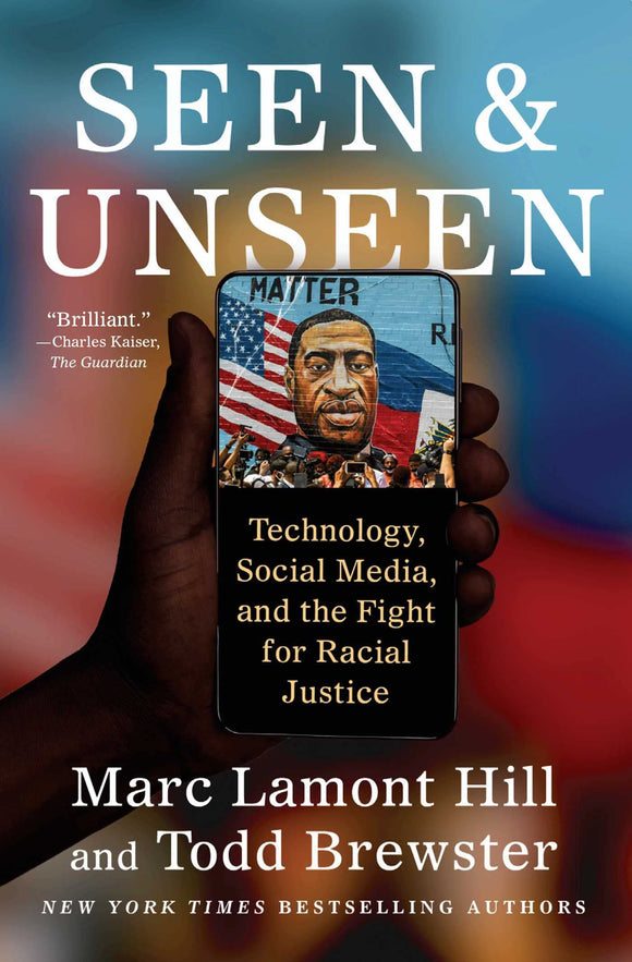Seen and Unseen: Technology, Social Media, and the Fight for Racial Justice | Marc Lamont Hill & Todd Brewster