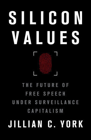 Silicon Values: The Future of Free Speech Under Surveillance Capitalism | Jillian C. York