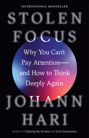 Stolen Focus: Why You Can't Pay Attention—and How to Think Deeply Again | Johann Hari