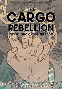 The Cargo Rebellion: Those Who Chose Freedom | Jason Chang, Benjamin Barson, Alexis Dudden & Kim Inthavong