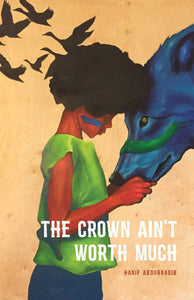 The Crown Ain't Worth Much | Hanif Abdurraqib