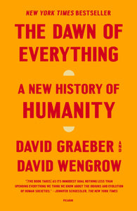 The Dawn of Everything: A New History of Humanity | David Graeber & David Wengrow