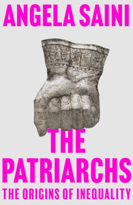 The Patriarchs: The Origins of Inequality | Angela Saini