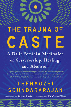 The Trauma of Caste: A Dalit Feminist Meditation on Survivorship, Healing, and Abolition | Thenmozhi Soundararajan