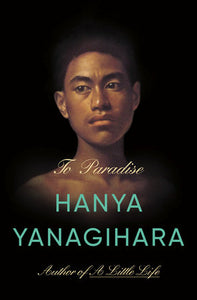 To Paradise | Hanya Yanagihara