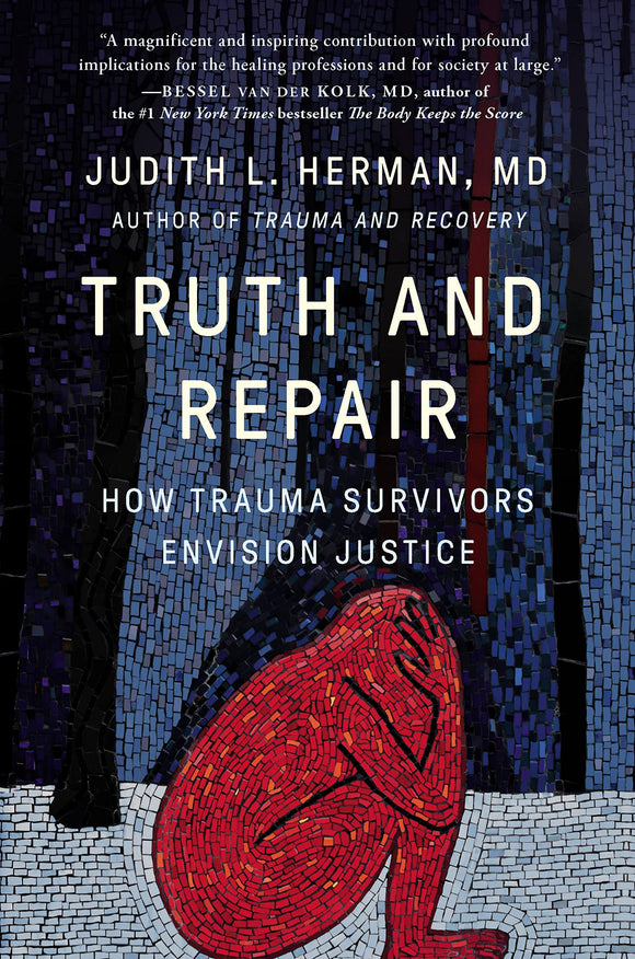 Truth and Repair: How Trauma Survivors Envision Justice | Judith L. Herman