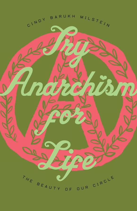 Try Anarchism for Life: The Beauty of Our Circle | Cindy Barukh Milstein