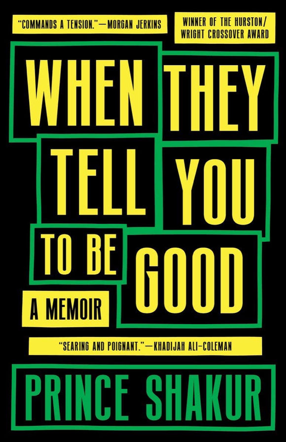 When They Tell You to Be Good: A Memoir | Prince Shakur