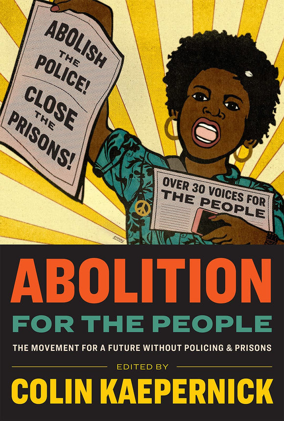 Abolition for the People: The Movement for a Future Without Policing & Prisons | Colin Kaepernick, ed.