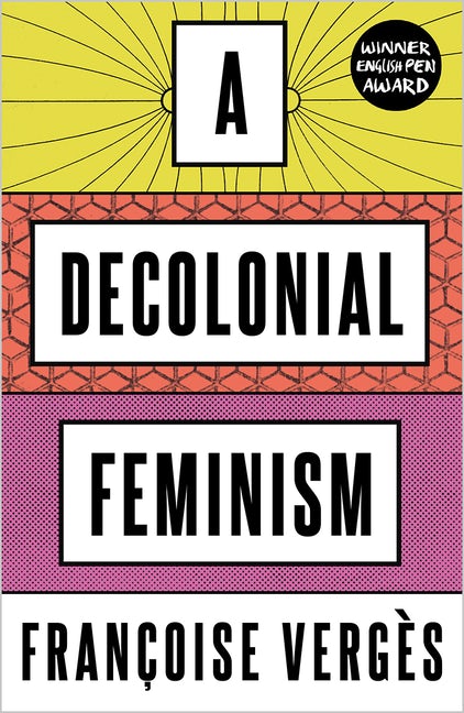 A Decolonial Feminism | Françoise Vergès
