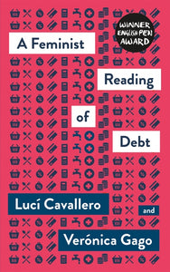 A Feminist Reading of Debt | Lucí Cavallero & Verónica Gago