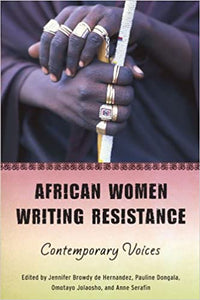 African Women Writing Resistance: Contemporary Voices | Browdy de Hernandez, Dongala, Jolaosho, & Serafin, eds.