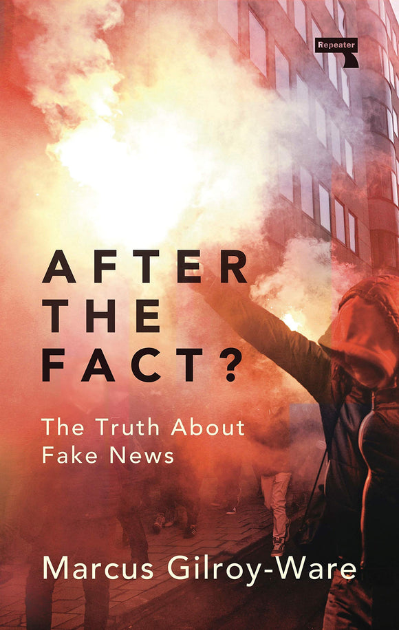 After the Fact?: The Truth About Fake News | Marcus Gilroy-Ware