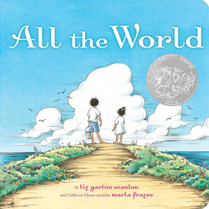 All the World | Liz Garton Scanlon & Marla Frazee