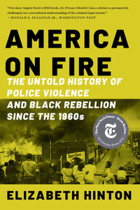 America on Fire: The Untold History of Police Violence and Black Rebellion Since the 1960s | Elizabeth Hinton