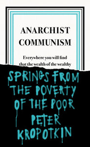 Anarchist Communism | Peter Kropotkin