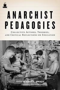 Anarchist Pedagogies | Robert H. Haworth, ed.