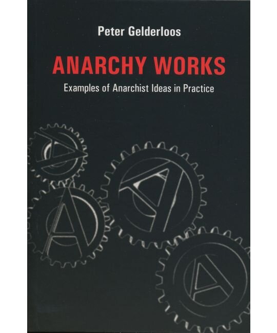 Anarchy Works | Peter Gelderloos