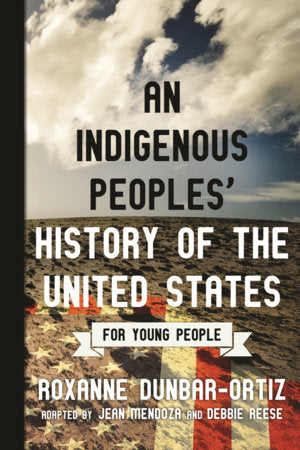 An Indigenous Peoples' History of the United States for Young People | Roxanne Dunbar-Ortiz