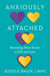 Anxiously Attached: Becoming More Secure in Life and Love | Jessica Baum