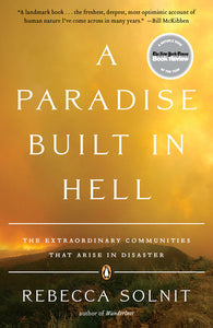 A Paradise Built in Hell: The Extraordinary Communities That Arise in Disaster | Rebecca Solnit
