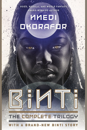 Binti: The Complete Trilogy | Nnedi Okorafor