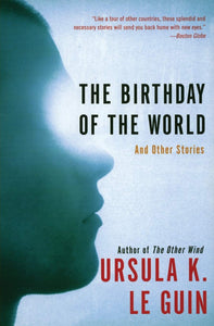 The Birthday of the World and Other Stories | Ursula K. Le Guin
