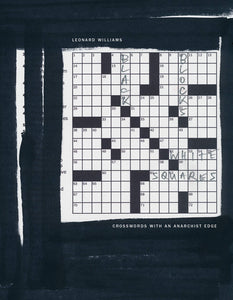 Black Blocks, White Squares: Crosswords with an Anarchist Edge | Leonard Williams