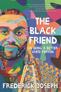 The Black Friend: On Being a Better White Person | Frederick Joseph