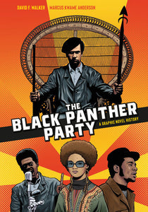 The Black Panther Party: A Graphic Novel History | David F. Walker & Marcus Kwame Anderson