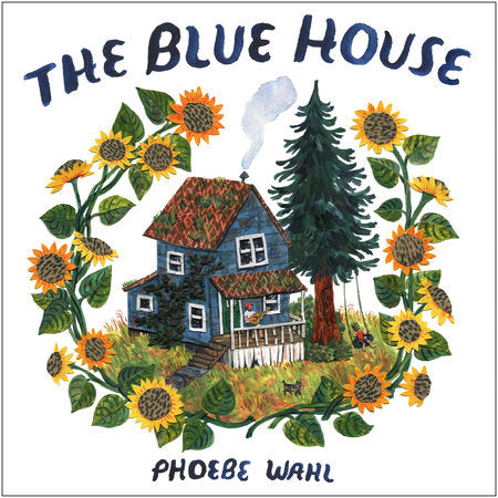 The Blue House | Phoebe Wahl