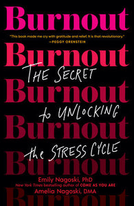 Burnout: The Secret to Unlocking the Stress Cycle | Emily Nagoski & Amelia Nagoski