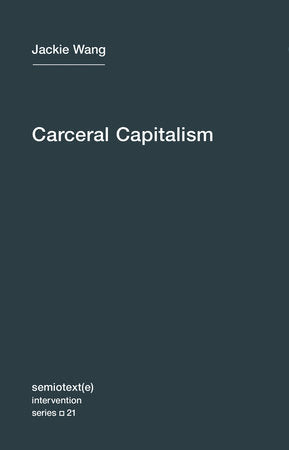 Carceral Capitalism | Jackie Wang