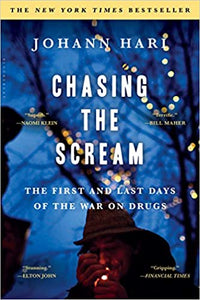 Chasing the Scream: The First and Last Days of the War on Drugs | Johann Hari