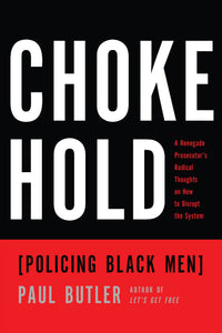 Chokehold: Policing Black Men | Paul Butler
