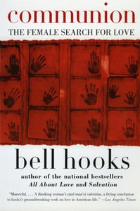 Communion: The Female Search for Love | bell hooks