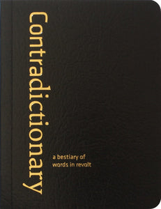 Contradictionary: A Bestiary of Words in Revolt | Crimethinc. Ex-Workers' Collective