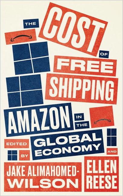 The Cost of Free Shipping | Jake Alimahomed-Wilson & Ellen Reese, eds.