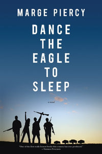Dance the Eagle to Sleep | Marge Piercy