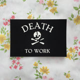 "Death to Work" sticker