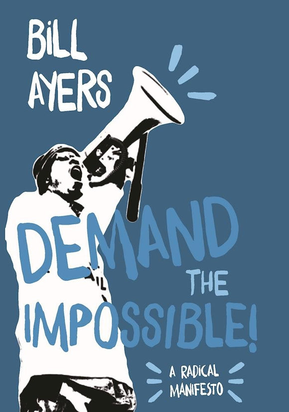 Demand the Impossible | Bill Ayers