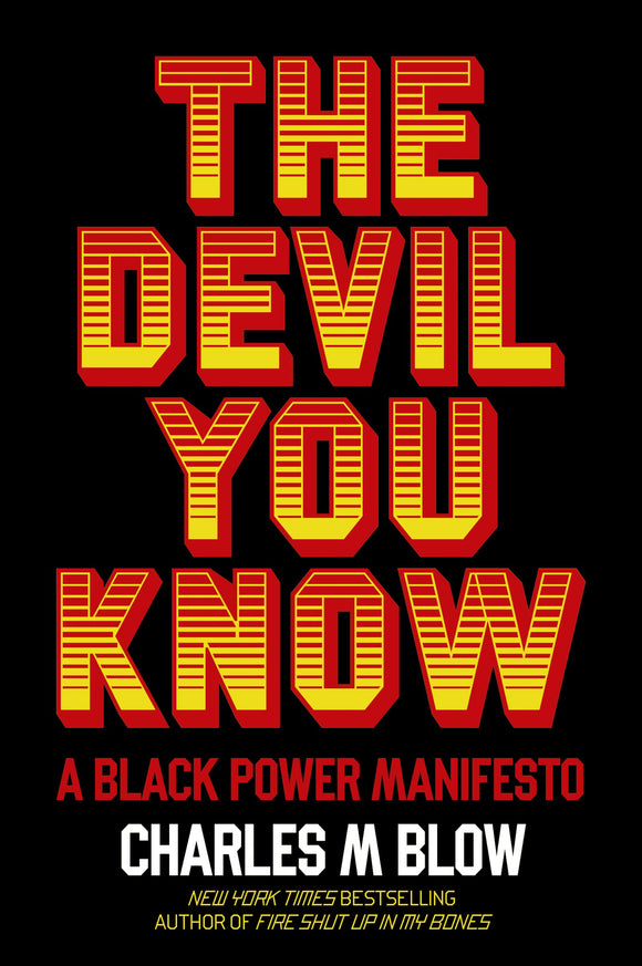 The Devil You Know: A Black Power Manifesto | Charles M Blow