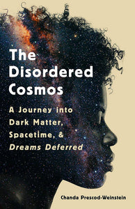 The Disordered Cosmos | Chanda Prescod-Weinstein