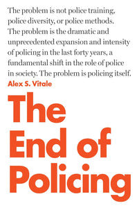The End of Policing | Alex S. Vitale