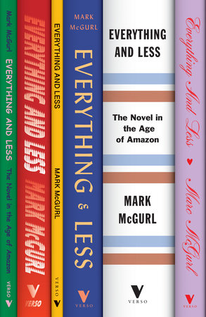Everything and Less: The Novel in the Age of Amazon | Mark McGurl