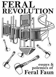 Feral Revolution: Essays and Polemics of Feral Faun