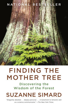 Finding the Mother Tree: Discovering the Wisdom of the Forest | Suzanne Simard