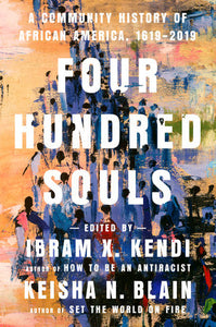 Four Hundred Souls | Ibram X. Kendi & Keisha N. Blain, eds.